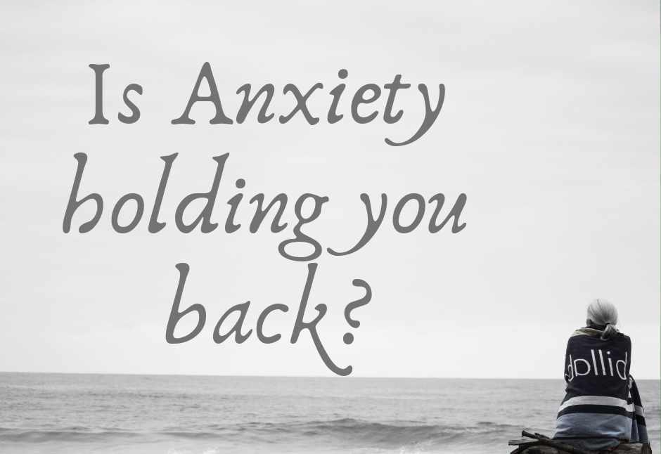 Is anxiety holding you back?